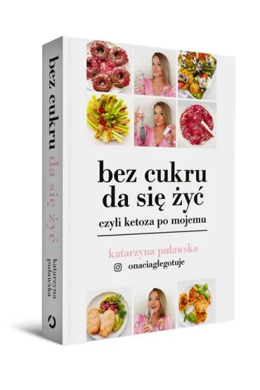 Bez cukru da si� �y�, czyli ketoza po mojemu - Katarzyna  Pu�awska