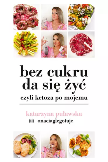 Bez cukru da si y, czyli ketoza po mojemu - Katarzyna  Puawska