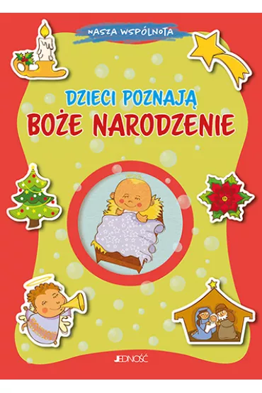 Dzieci poznaj� Bo�e Narodzenie - Alessandra Mantovania, Aurora Magni