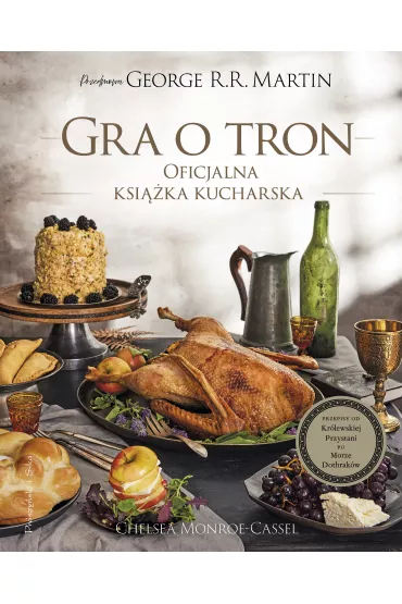 Gra o tron. Oficjalna ksika kucharska - Chelsea Monroe-Cassel