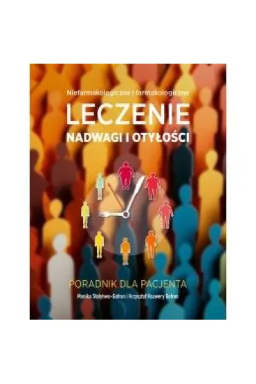 Niefarmakologiczne i farmakologiczne leczenie nadwagi i oty�o�ci - Monika Sto�yhwo-Gofron, Krzysztof Ksawery  Gofron