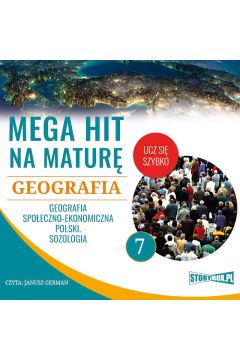Audiobook Mega hit na matur. Geografia 7. Geografia spoeczno-ekonomiczna Polski. Sozologia mp3