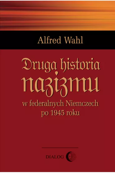 Druga historia nazizmu - Alfred Wahl