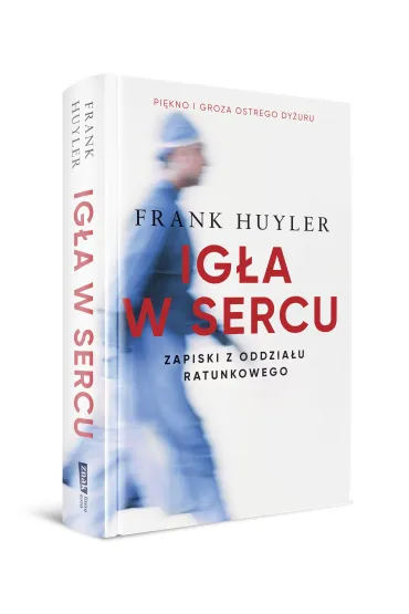 Ig�a w sercu. Zapiski z oddzia�u ratunkowego - Frank  Huyler