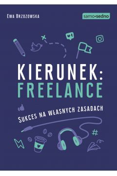 eBook Samo Sedno - Kierunek: freelance. Sukces na wasnych zasadach mobi epub