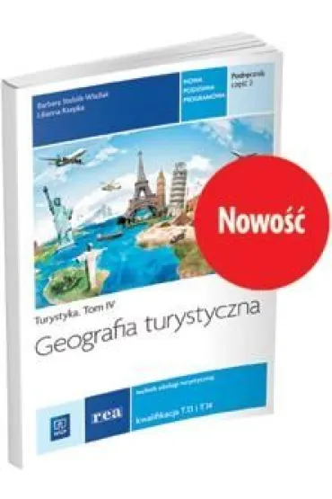 Geografia turystyczna. Kwalifikacja T.13 i T.14. Podr�cznik do nauki zawodu technik obs�ugi turystycznej. Cz�� 2. Szko�y ponadgimnazjalne - Barbara Steblik-Wla�lak, Lilianna Rzepka