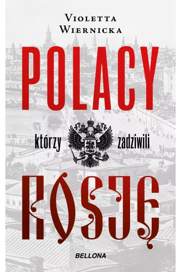Polacy, kt�rzy zadziwili Rosj� - Violetta Wiernicka