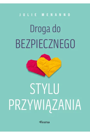 Droga do bezpiecznego stylu przywi�zania - Julie Menanno