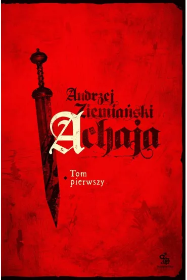 Achaja. Tom 1 - Andrzej Ziemia�ski