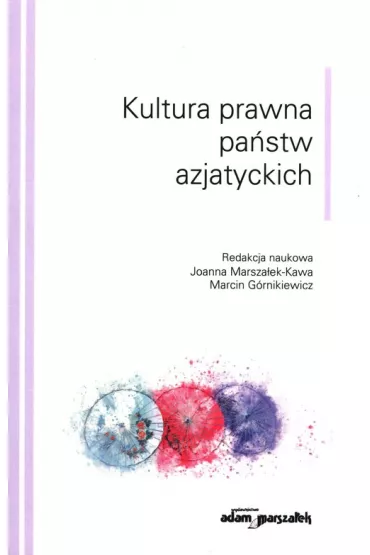 Kultura prawna pa�stw azjatyckich - Joanna Marsza�ek-Kawa, Marcin G�rnikiewicz