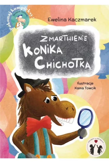 Zmartwienie Konika Chichotka - Ewelina  Kaczmarek