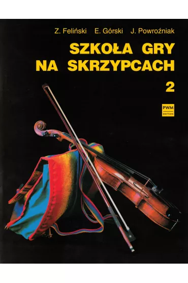 Szko�a gry na skrzypcach 2 - Emil G�rski, J�zef Powro�niak, Zenon Feli�ski, E G�rski, J Powro�niak, Z Feli�ski
