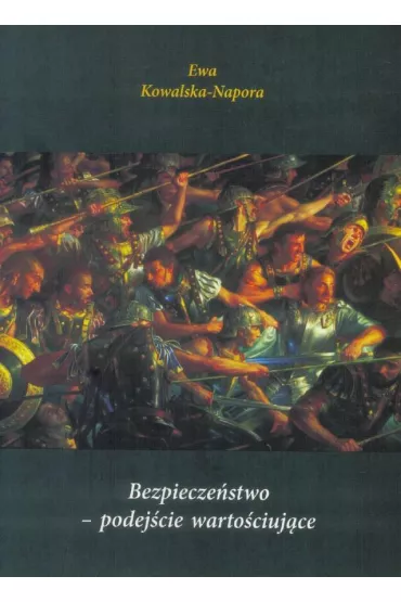 Bezpiecze�stwo podej�cie warto�ciuj�ce - Ewa Kowalska-Napora