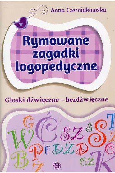 Rymowane zagadki logopedyczne g�oski d�wi�czne &ndash; bezd�wi�czne - Anna Czerniakowska