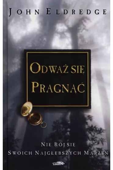 Odwa� si� pragn�� - John Eldredge