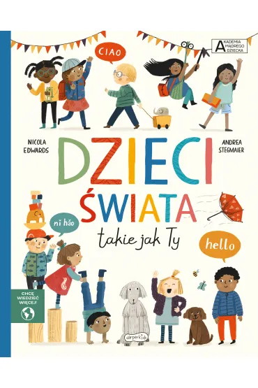 Dzieci �wiata takie jak Ty. Akademia m�drego dziecka. Chc� wiedzie� wi�cej - Nicola Edwards