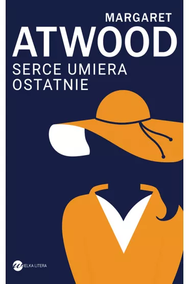 Serce umiera ostatnie - Margaret Atwood