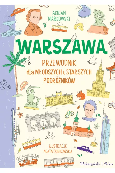 Warszawa. Przewodnik dla m�odszych i starszych podr�nik�w - Adrian Markowski