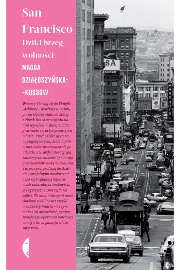 San Francisco. Dziki brzeg wolno�ci - Magda Dzia�oszy�ska-Kossow