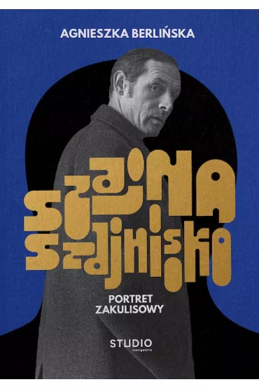 Szajna, Szajnisko. Portret zakulisowy - Agnieszka Berli�ska