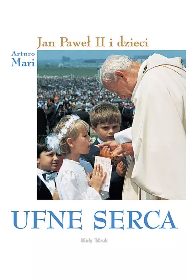 Ufne serca Jan Pawe� II i dzieci - Arturo Mari, Jan Pawe� II