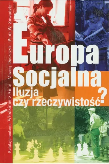 Europa socjalna. Iluzja czy rzeczywisto��? - Maciej Duszczyk, Piotr Zawadzki, W�odzimierz Anio�