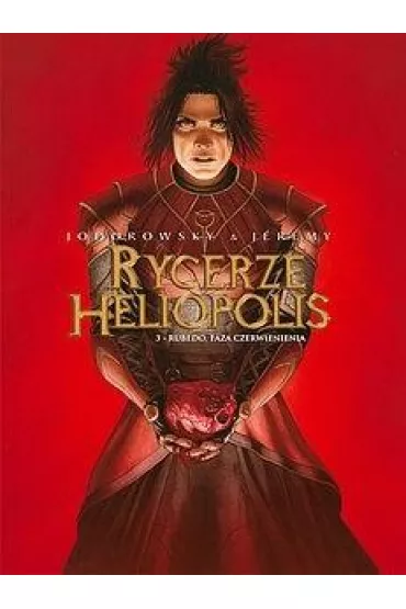 Rubedo, faza czerwienienia. Rycerze Heliopolis. Tom 3 - Alejandro Jodorowsky