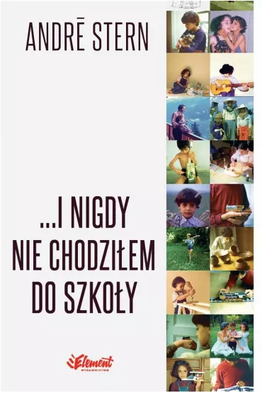 I nigdy nie chodzi�em do szko�y. Historia szcz�liwego dzieci�stwa - Stern Andr�