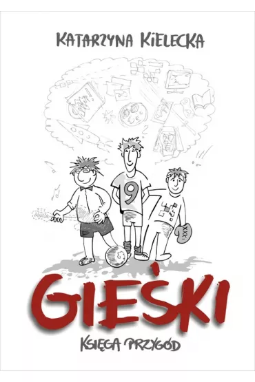 Gieki. Ksiga przygd - Katarzyna  Kielecka