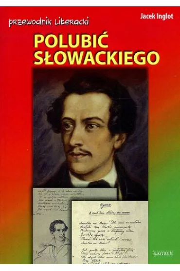 Przewodnik literacki. Polubi� S�owackiego - Jacek Inglot