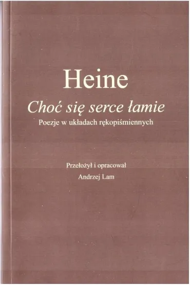 Cho� si� serce �amie - Heine