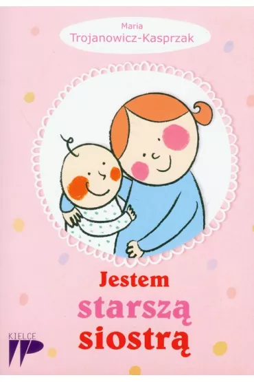 Jestem starsz� siostr� - Maria Trojanowicz-Kasprzak