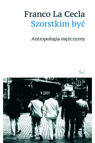 SZORSTKIM BYC ANTROPOLOGIA MEZCZYZNY-SIC - Cecla La Franco