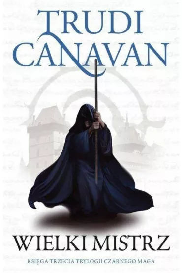Wielki Mistrz. Trylogia Czarnego Maga. Tom 3 - Trudi Canavan