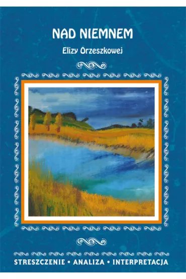 Nad Niemnem Elizy Orzeszkowej - El�bieta Bator