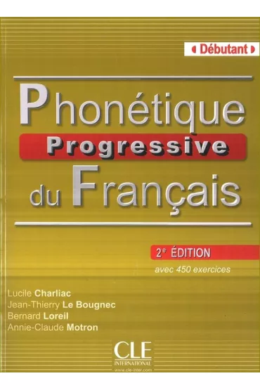 Phonetique Progressive du Francais 2ed Debutant - Bernard Loreil, Lucile Charliac, Jean-Thierry Le Bougnec