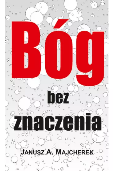 B�g bez znaczenia - Janusz Andrzej Majcherek