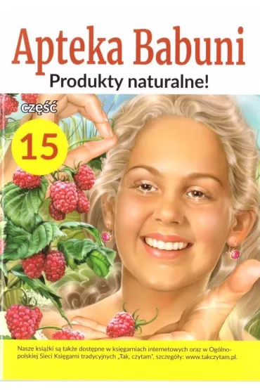 Produkty naturalne! Apteka Babuni. Tom 15