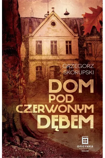 Dom pod Czerwonym D�bem. Prokurator Adam Karski. Tom 3 - Grzegorz Skorupski