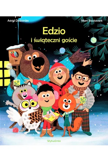 Edzio i �wi�teczni go�cie. Edzio i przyjaciele - Astrid Desbordes