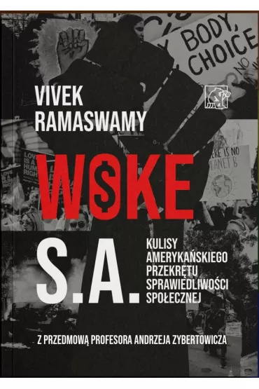 Woke S.A. Kulisy ameryka�skiego przekr�tu sprawiedliwo�ci spo�ecznej - Ramaswamy Vivek