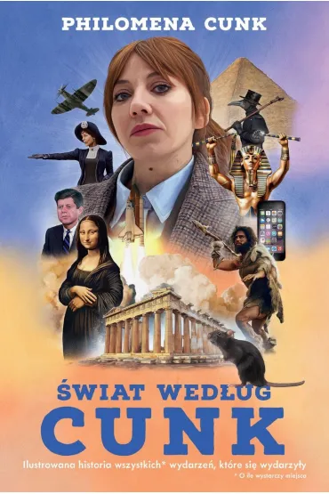 �wiat wed�ug Cunk. Ilustrowana historia wszystkich wydarze�, o ile starczy miejsca - Philomena Cunk