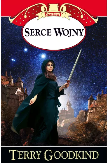 Serce Wojny. Miecz prawdy. Tom 17 - Terry Goodkind