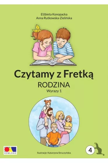Czytamy z Fretk� cz.4 Rodzina. Wyrazy 1 - Anna Rutkowska-Zieli�ska, El�bieta Konopacka, Katarzyna  Struczy�ska