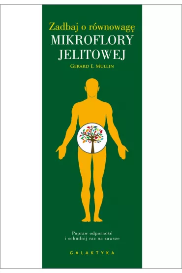Zadbaj o r�wnowag� mikroflory jelitowej. Popraw odporno�� i schudnij raz na zawsze - Gerard E Mullin
