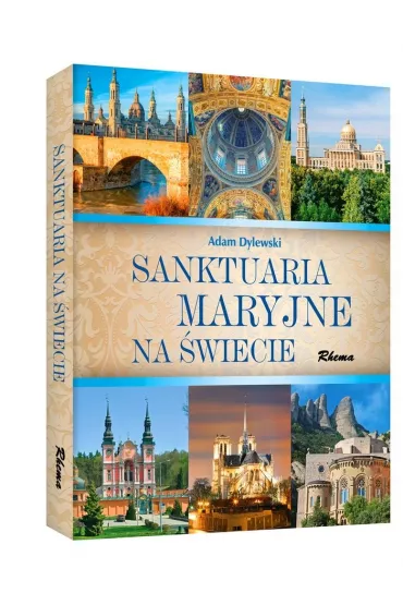 Sanktuaria maryjne na �wiecie - Adam Dylewski