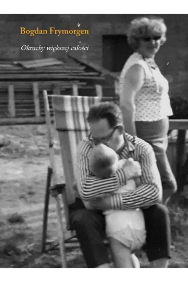Okruchy wi�kszej ca�o�ci - Bogdan  Frymorgen