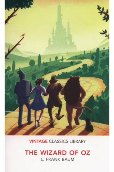 The Wizard of Oz. Vintage Classics Library - Lyman Frank Baum