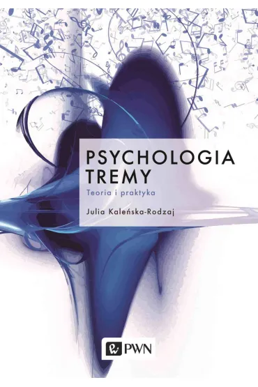 Psychologia tremy. Teoria i praktyka - Julia Kale�ska-Rodzaj