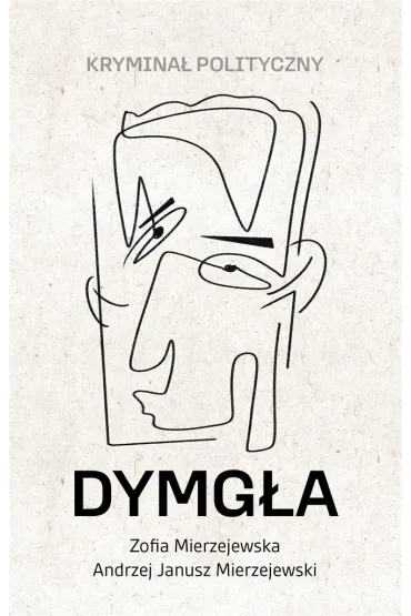 Dymg�a Krymina� polityczny - Zofia Mierzejewska, Andrzej Janusz  Mierzejewski